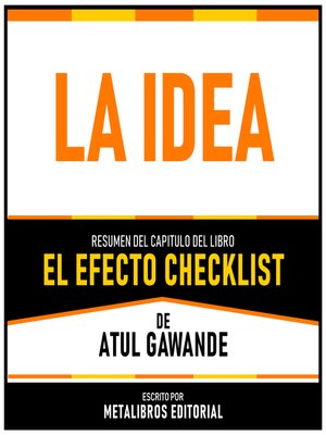 cover image of La Idea--Resumen Del Capitulo Del Libro El Efecto Checklist De Atul Gawande